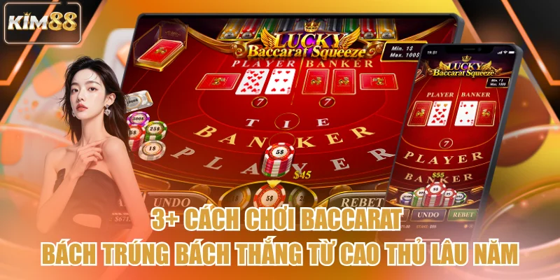 3+ cách chơi baccarat bách trúng bách thắng từ cao thủ lâu năm