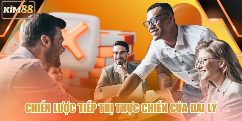 Chiến lược tiếp thị thực chiến của đại lý