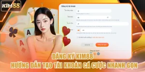 Đăng Ký Kim88 - Hướng Dẫn Tạo Tài Khoản Cá Cược Nhanh Gọn