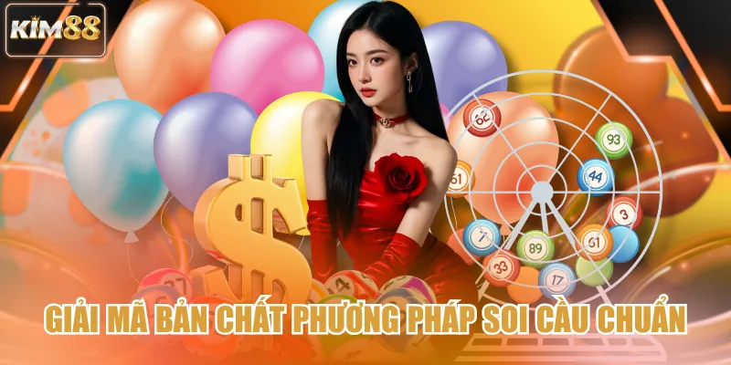 Giải mã bản chất phương pháp soi cầu chuẩn