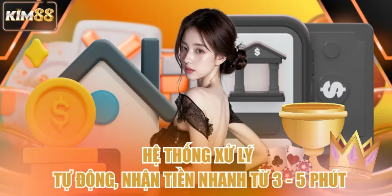 Hệ thống xử lý tự động, nhận tiền nhanh từ 3 - 5 phút