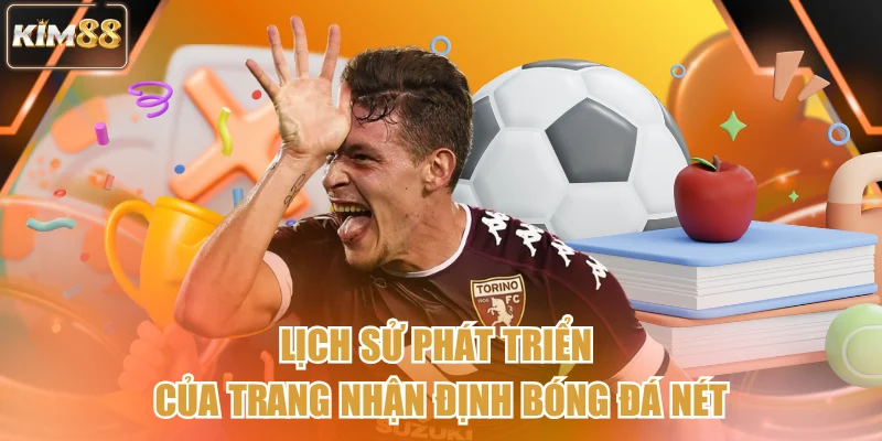 Lịch sử phát triển của trang nhận định bóng đá nét