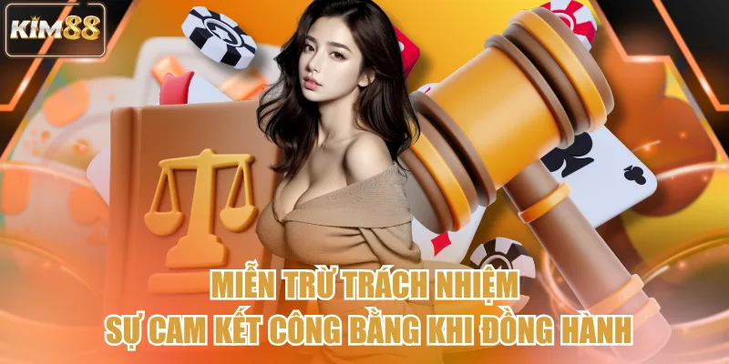 Miễn Trừ Trách Nhiệm - Sự Cam Kết Công Bằng Khi Đồng Hành 