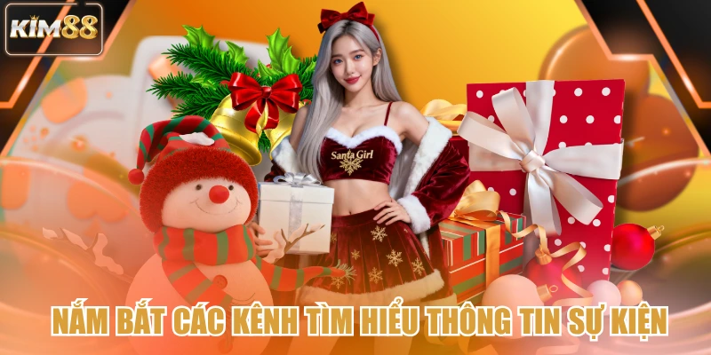 Nắm bắt các kênh tìm hiểu thông tin sự kiện