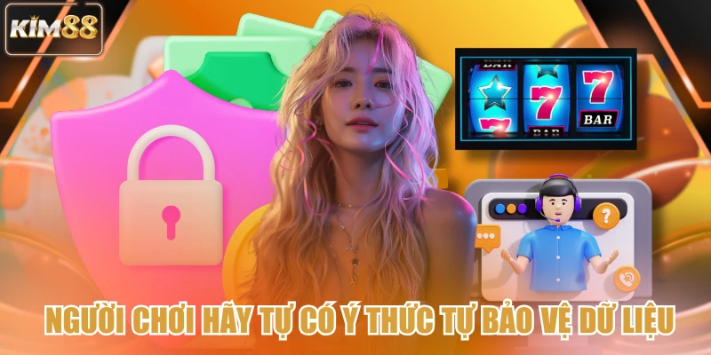 Người chơi hãy tự có ý thức tự bảo vệ dữ liệu