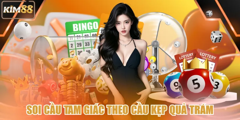 Soi cầu tam giác theo cầu kẹp quả trám